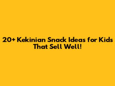 **20+ Kekinian Snack Ideas for Kids That Sell Well!**
