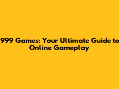 999 Games: Your Ultimate Guide to Online Gameplay