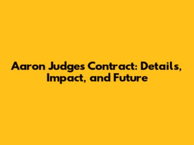 Aaron Judge's Contract: Details, Impact, and Future