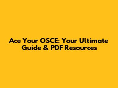 Ace Your OSCE: Your Ultimate Guide & PDF Resources
