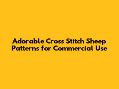 Adorable Cross Stitch Sheep Patterns for Commercial Use