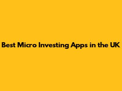 Best Micro Investing Apps in the UK