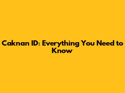 Caknan ID: Everything You Need to Know