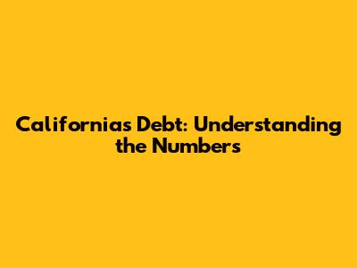 California's Debt: Understanding the Numbers