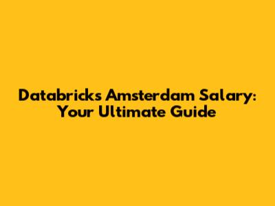 Databricks Amsterdam Salary: Your Ultimate Guide