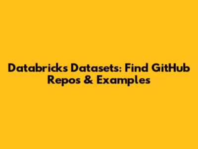 Databricks Datasets: Find GitHub Repos & Examples