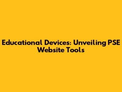 Educational Devices: Unveiling PSE Website Tools