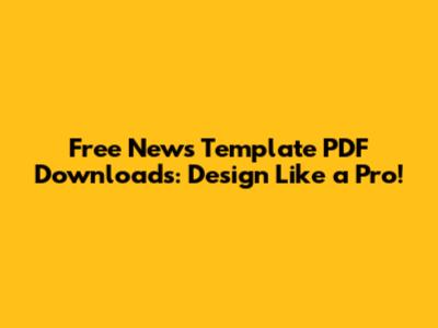 Free News Template PDF Downloads: Design Like a Pro!