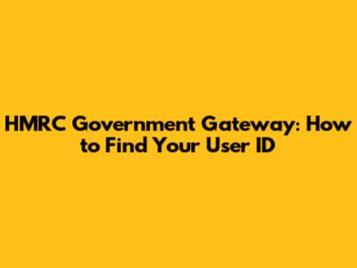 HMRC Government Gateway: How to Find Your User ID