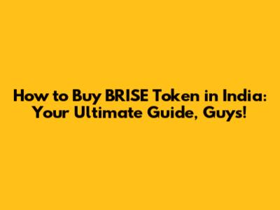 How to Buy BRISE Token in India: Your Ultimate Guide, Guys!