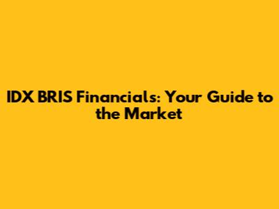 IDX BRIS Financials: Your Guide to the Market