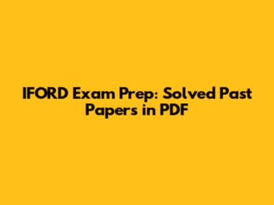 IFORD Exam Prep: Solved Past Papers in PDF
