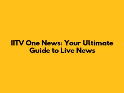 IITV One News: Your Ultimate Guide to Live News