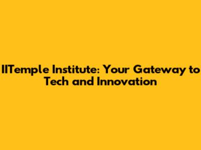 IITemple Institute: Your Gateway to Tech and Innovation