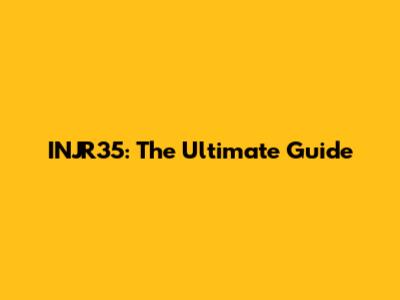 INJR35: The Ultimate Guide