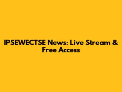 IPSEWECTSE News: Live Stream & Free Access