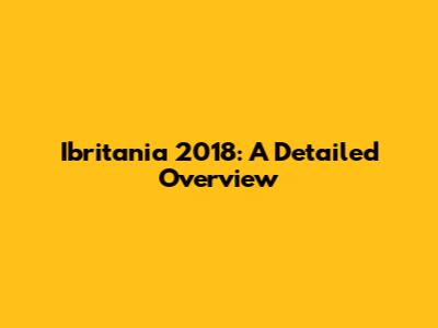 Ibritania 2018: A Detailed Overview