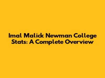 Imal Malick Newman College Stats: A Complete Overview