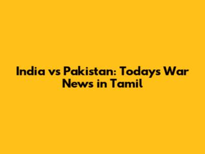 India vs Pakistan: Today's War News in Tamil