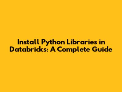 Install Python Libraries in Databricks: A Complete Guide