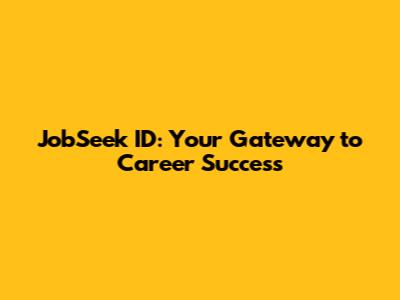 JobSeek ID: Your Gateway to Career Success