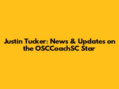Justin Tucker: News & Updates on the OSCCoachSC Star