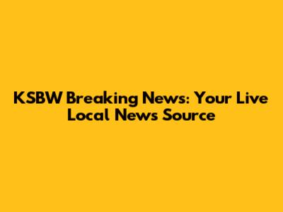 KSBW Breaking News: Your Live Local News Source