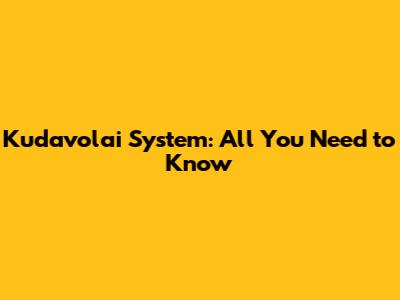 Kudavolai System: All You Need to Know