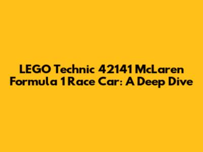 LEGO Technic 42141 McLaren Formula 1 Race Car: A Deep Dive