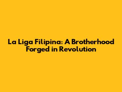 La Liga Filipina: A Brotherhood Forged in Revolution