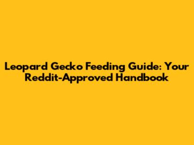 Leopard Gecko Feeding Guide: Your Reddit-Approved Handbook