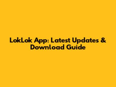 LokLok App: Latest Updates & Download Guide