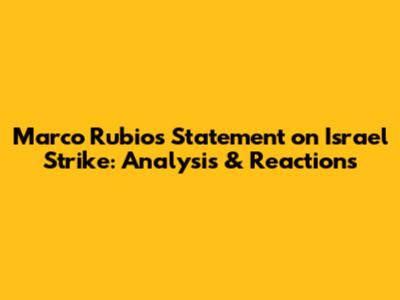 Marco Rubio's Statement on Israel Strike: Analysis & Reactions