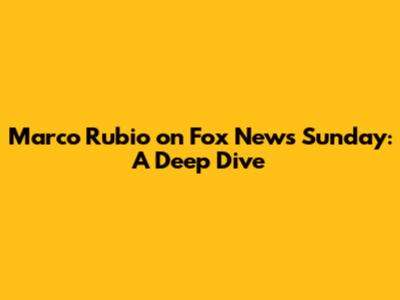 Marco Rubio on Fox News Sunday: A Deep Dive