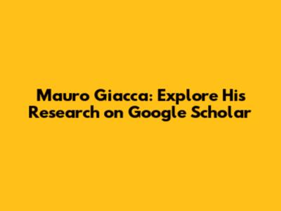 Mauro Giacca: Explore His Research on Google Scholar