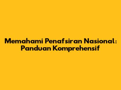 Memahami Penafsiran Nasional: Panduan Komprehensif
