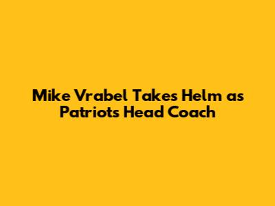 Mike Vrabel Takes Helm as Patriots Head Coach