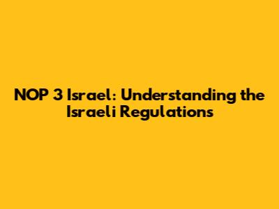 NOP 3 Israel: Understanding the Israeli Regulations