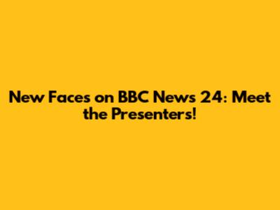 New Faces on BBC News 24: Meet the Presenters!