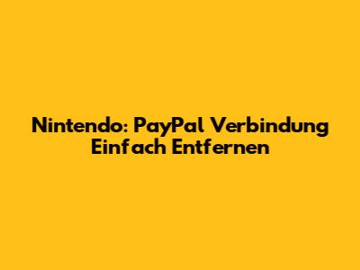 Nintendo: PayPal Verbindung Einfach Entfernen
