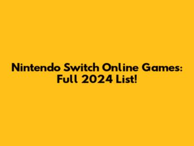 Nintendo Switch Online Games: Full 2024 List!