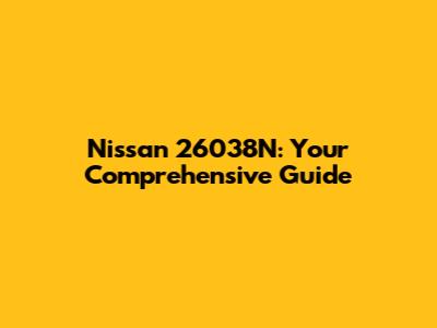 Nissan 26038N: Your Comprehensive Guide