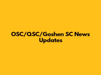 OSC/QSC/Goshen SC News Updates