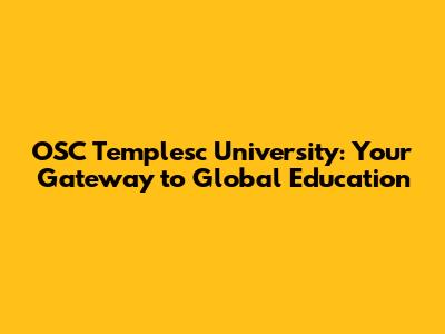 OSC Templesc University: Your Gateway to Global Education