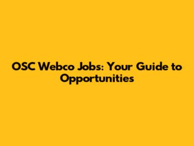 OSC Webco Jobs: Your Guide to Opportunities