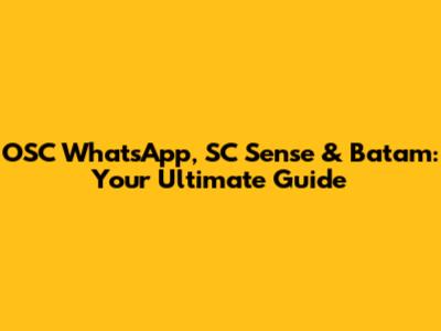 OSC WhatsApp, SC Sense & Batam: Your Ultimate Guide