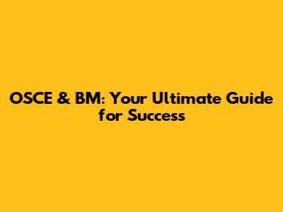 OSCE & BM: Your Ultimate Guide for Success