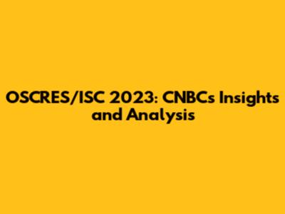 OSCRES/ISC 2023: CNBC's Insights and Analysis