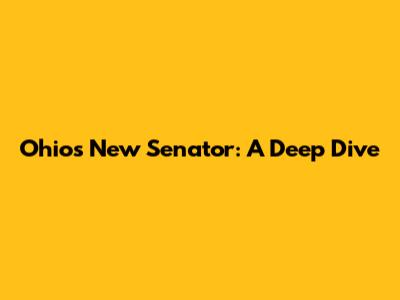 Ohio's New Senator: A Deep Dive