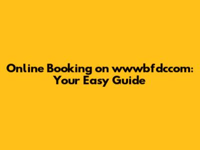 Online Booking on wwwbfdccom: Your Easy Guide